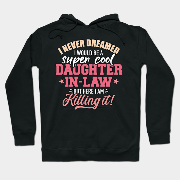 I never dreamed I would be a super cool daughter-in-law Hoodie by Designzz